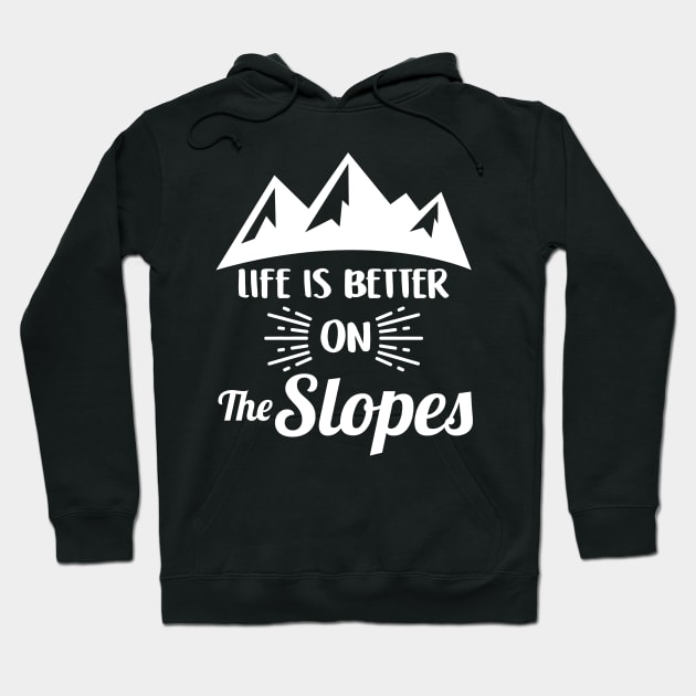 Life Is Better On The Slopes Skiing & Snowboarding Hoodie by theperfectpresents